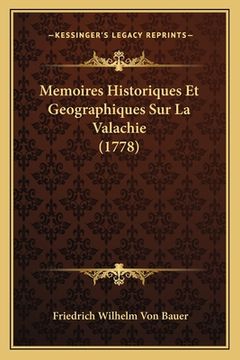 portada Memoires Historiques Et Geographiques Sur La Valachie (1778) (in French)