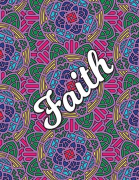 portada Faith: Christian Coloring Book with Religious Expressions of Faith, Perfect for Adults & Children, Relaxing Mandala Patterns (en Inglés)