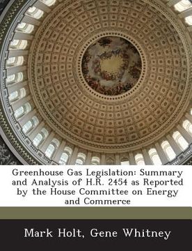 portada Greenhouse Gas Legislation: Summary and Analysis of H.R. 2454 as Reported by the House Committee on Energy and Commerce (en Inglés)
