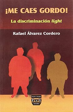 portada Me Caes Gordo! / i Can|T Bear You: La Descriminacion Light/ the Light Discrimination (Spanish Edition) (in Spanish)