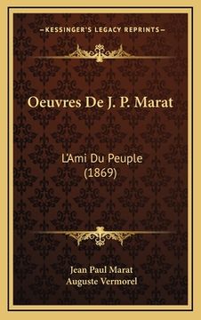 portada Oeuvres De J. P. Marat: L'Ami Du Peuple (1869) (in French)