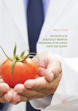 portada The Politics of Genetically Modified Organisms in the United States and Europe (en Inglés)