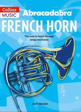 portada Abracadabra French Horn (Pupil's Book): The Way to Learn Through Songs and Tunes (in English)