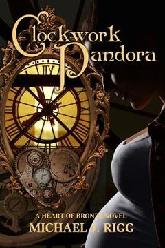 portada Clockwork Pandora: A Heart of Bronze Novel (en Inglés)