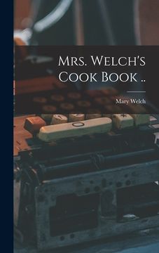 portada Mrs. Welch's Cook Book .. (en Inglés)