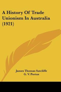 portada a history of trade unionism in australia (1921) (en Inglés)