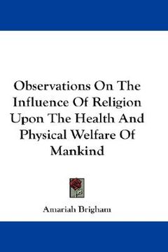 portada observations on the influence of religion upon the health and physical welfare of mankind (en Inglés)