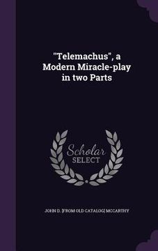 portada "Telemachus", a Modern Miracle-play in two Parts (en Inglés)