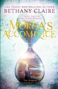 portada Morna's Accomplice: A Sweet, Scottish Time Travel Romance: Volume 5 (The Magical Matchmaker's Legacy)