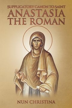 portada Supplicatory Canon to Saint Anastasia the Roman (in English)