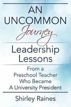 portada An Uncommon Journey: Leadership Lessons From A Preschool Teacher Who Became A University President (in English)