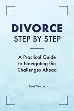 portada Divorce Step by Step: A Practical Guide to Navigating the Challenges Ahead (en Inglés)