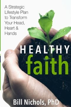 portada Healthy Faith: A Strategic Lifestyle Plan to Transform Your Head, Heart and Hands