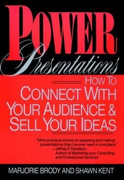 power presentations: how to connect with your audience and sell your ideas (en Inglés)