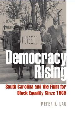 portada democracy rising: south carolina and the fight for black equality since 1865 (en Inglés)