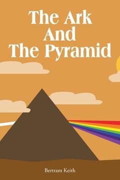 portada The Ark And The Pyramid (en Inglés)