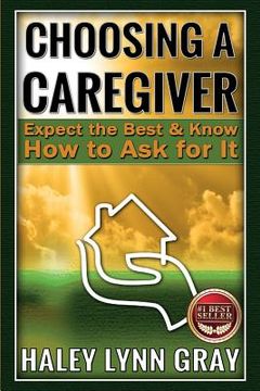 portada Choosing a Caregiver: Expect the Best and Know How to Ask for It (en Inglés)