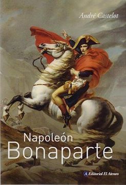 Libro Napoleon Bonaparte El Secreto Mejor Guardado De Su Historia Su Camino Hacia La