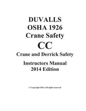 portada DUVALLS OSHA 1926 CC Crane Safety CC Instructors Manual 2014 Edition: Subpart CC Crane Safety 2014 Edition (en Inglés)