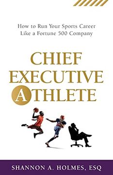 portada Chief Executive Athlete: How to run Your Sports Career Like a Fortune 500 Company 