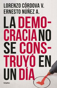 portada La Democracia no se Construyo en un dia (in Spanish)