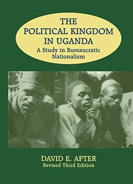 portada The Political Kingdom in Uganda: A Study in Bureaucratic Nationalism (in English)