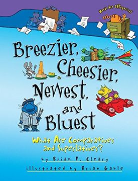 portada Breezier, Cheesier, Newest, and Bluest: What are Comparatives and Superlatives? (Words are Categorical (Hardcover)) (en Inglés)