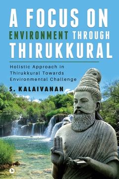 portada A Focus on Environment Through Thirukkural: Holistic Approach in Thirukkural Towards Environmental Challenge (in English)
