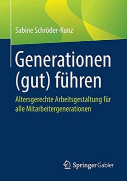 portada Generationen (Gut) Führen: Altersgerechte Arbeitsgestaltung für Alle Mitarbeitergenerationen (en Alemán)