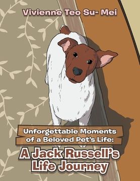 portada Unforgettable Moments of a Beloved Pet's Life: A Jack Russell's Life Journey (en Inglés)