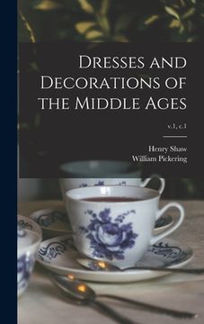 portada Dresses and Decorations of the Middle Ages; v.1, c.1