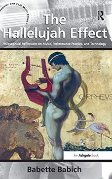 portada The Hallelujah Effect: Philosophical Reflections on Music, Performance Practice, and Technology (en Inglés)
