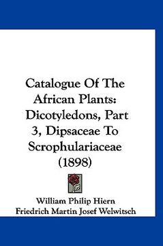 portada catalogue of the african plants: dicotyledons, part 3, dipsaceae to scrophulariaceae (1898) (en Inglés)