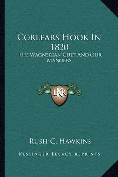 portada corlears hook in 1820: the wagnerian cult and our manners (in English)