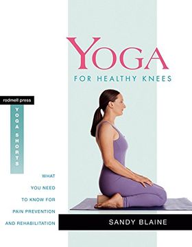 portada Yoga for Healthy Knees: What you Need to Know for Pain Prevention and Rehabilitation (Rodmell Press Yoga Shorts) (en Inglés)