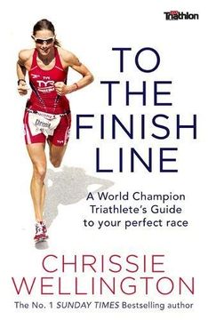 portada To the Finish Line: A World Champion Triathlete’s Guide To Your Perfect Race