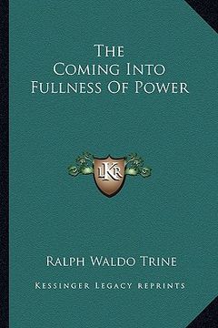 portada the coming into fullness of power (en Inglés)
