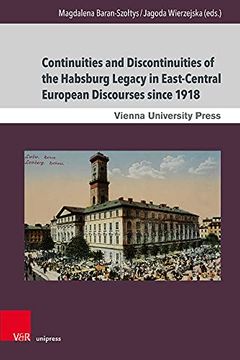 portada Continuities and Discontinuities of the Habsburg Legacy in East-Central European Discourses Since 1918 (en Inglés)