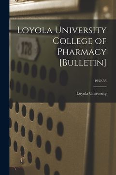portada Loyola University College of Pharmacy [Bulletin]; 1952-53
