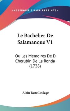 portada Le Bachelier De Salamanque V1: Ou Les Memoires De D. Cherubin De La Ronda (1738) (en Francés)
