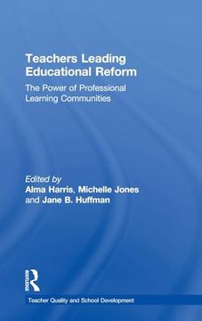 portada Teachers Leading Educational Reform: The Power of Professional Learning Communities (Teacher Quality and School Development) (en Inglés)