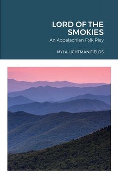 portada Lord of the Smokies: An Appalachian Folk Play (en Inglés)