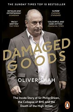 portada Damaged Goods: The Inside Story of sir Philip Green, the Collapse of bhs and the Death of the High Street (The Sunday Times top 10 Bestseller) 