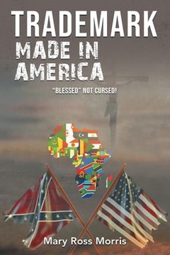 portada Trademark Made in America: Blessed Not Cursed! (in English)