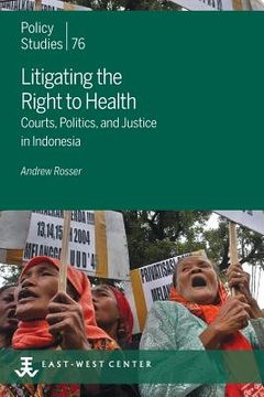 portada Litigating the Right to Health: Courts, Politics, and Justice in Indonesia (en Inglés)