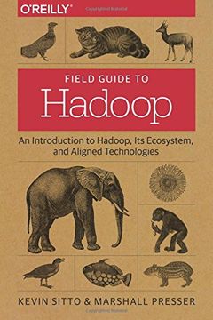 portada Field Guide To Hadoop: An Introduction To Hadoop, Its Ecosystem, And Aligned Technologies (en Inglés)