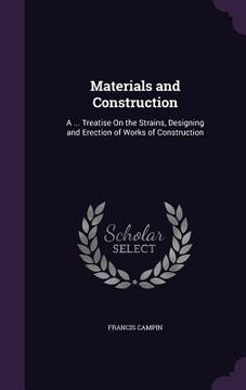 portada Materials and Construction: A ... Treatise On the Strains, Designing and Erection of Works of Construction (en Inglés)