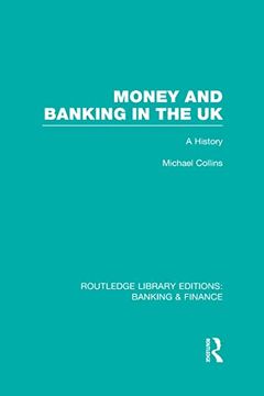 portada Money and Banking in the uk (Rle: Banking & Finance): A History (in English)