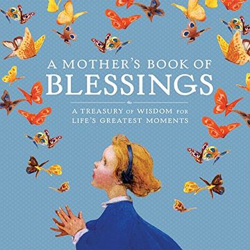 portada A Mother's Book of Blessings: A Treasury of Wisdom for Life's Greatest Moments (en Inglés)