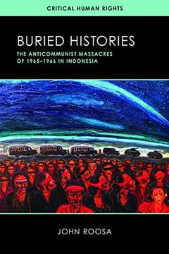 portada Buried Histories: The Anticommunist Massacres of 1965–1966 in Indonesia (Critical Human Rights) (en Inglés)